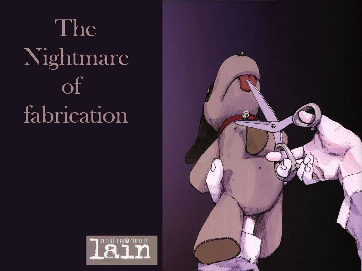 Serial Experiments Lain the nightmare of fabrication